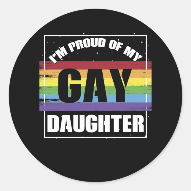 Sticker Rond Je suis fier de ma fille gay - LGBTQ Maman ou Papa (Devant)