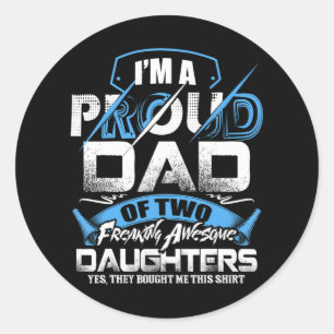 Sticker Rond Je suis Fier Papa De Deux Filles Fantastiques