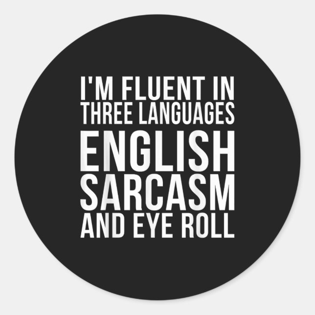 Sticker Rond Je suis Fluent En Trois Langues Anglais, Sarcasme, (Devant)