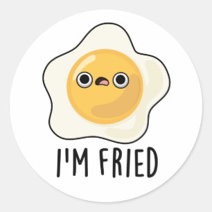 Sticker Rond Je suis Fried Funny Fried Egg Pun