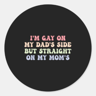 Sticker Rond Je Suis Gay De Mon Côté Des Pères, Mais Directemen