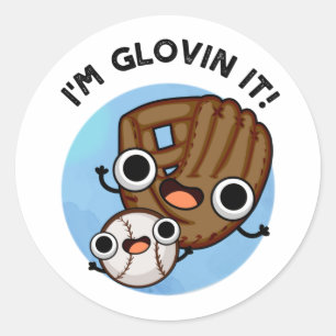 Sticker Rond Je suis Glovin It Funny Baseball Pun