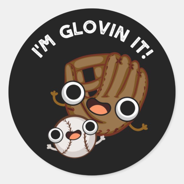 Sticker Rond Je suis Glovin It Funny Baseball Pun Dark BG (Devant)