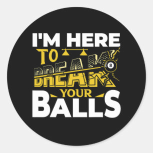 Sticker Rond Je Suis Ici Pour Rompre Votre Piscine Billard Joue