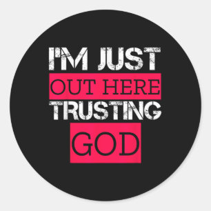 Sticker Rond Je suis juste ici à faire confiance à Dieu Chrétie
