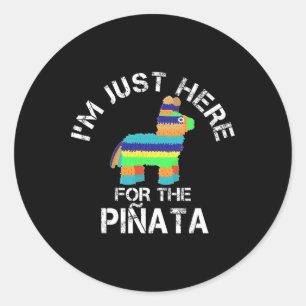 Sticker Rond Je suis juste ici pour le Pinata Funny Cinco De Ma