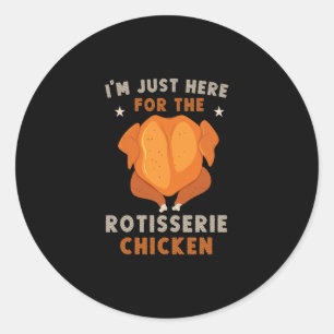 Sticker Rond Je suis juste ici pour le poulet rôti drôle Tha