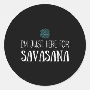 Sticker Rond Je suis juste ici pour le yoga Savasana 