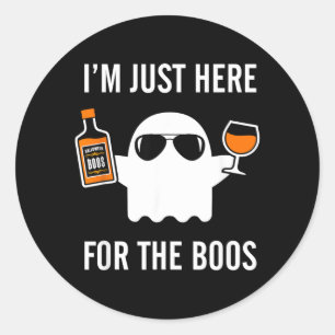Sticker Rond Je suis juste ici pour les huées Drôle d'alcool po