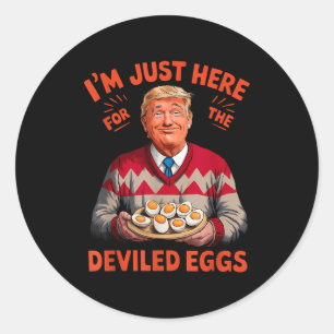 Sticker Rond Je suis juste ici pour les œufs farcis drôle Trump