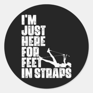 Sticker Rond Je suis juste ici pour les pieds dans les sangles