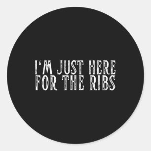 Sticker Rond Je Suis Juste Ici Pour Les Ribs Bbq Grill & Fu