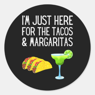 Sticker Rond Je suis juste ici pour les tacos et les margaritas