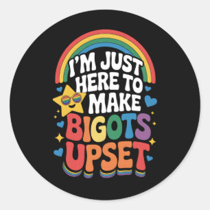 Sticker Rond Je suis juste ici pour rendre les Bigots plus doul