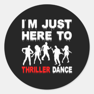 Sticker Rond Je suis juste ici pour Thriller Danse Zombie Funny