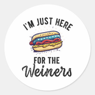 Sticker Rond Je suis juste ici pour Weiners drôle 4 Juillet Hot