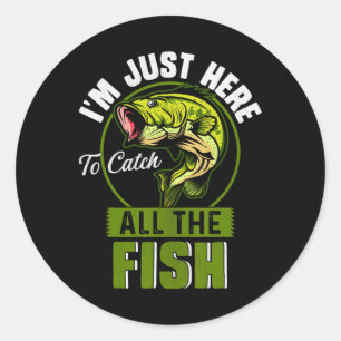 Sticker Rond Je suis juste là pour attraper tous les poissons d