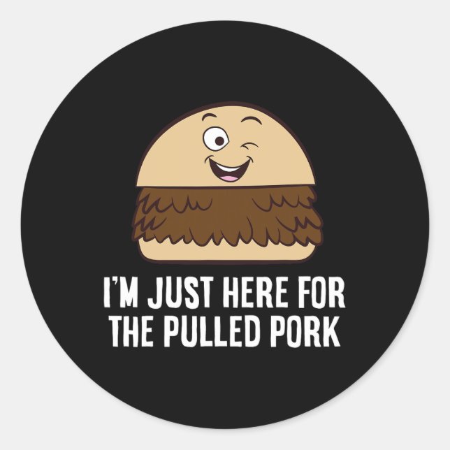 Sticker Rond Je suis juste là pour le porc tiré (Devant)
