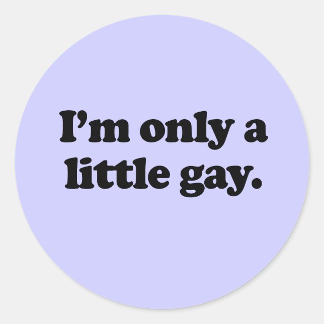 Sticker Rond Je suis juste un peu gay (Devant)