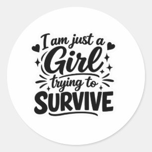 Sticker Rond Je suis juste une fille qui essaie de survivre à l