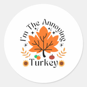Sticker Rond Je suis la dinde agaçante, drôle de famille pour T