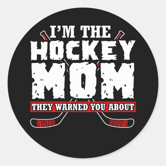 Sticker Rond Je suis la maman de hockey qu'ils t'ont averti (Devant)