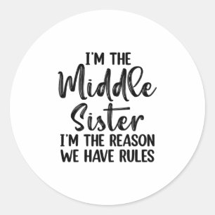 Sticker Rond Je suis la sœur du milieu, je suis la raison pour