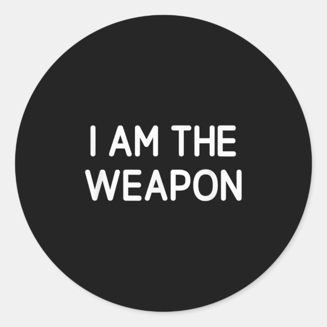Sticker Rond Je Suis L'Arme, Drôle, Blagues, Sarcastique (Devant)