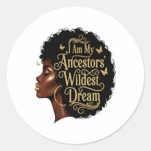 Sticker Rond Je suis le rêve le plus fou de mes ancêtres Femme