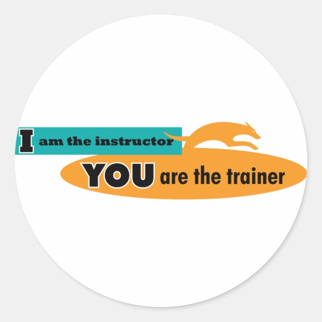 Sticker Rond Je suis l'instructeur, vous êtes l'entraîneur ! (Devant)