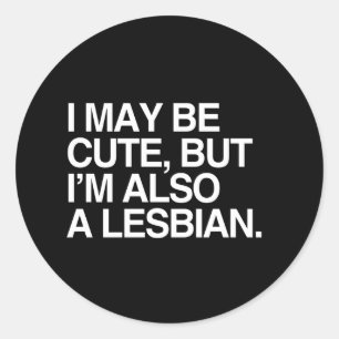 STICKER ROND JE SUIS MIGNONNE MAIS JE SUIS AUSSI UNE LESBIENNE 