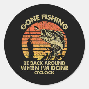 Sticker Rond Je suis partie à la pêche être de retour quand j'a