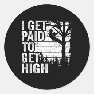 Sticker Rond Je suis payé pour grimper haut dans l'arbre Blague