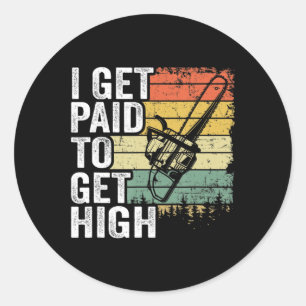 Sticker Rond Je Suis Payé Pour Obtenir Haut Arbre Escalade Joke