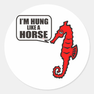 Sticker Rond Je SUIS PENDU COMME UN CHEVAL