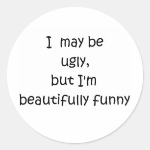 Sticker Rond Je suis peut-être moche, mais je suis joliment mar