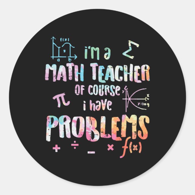 Sticker Rond Je suis professeur de mathématiques, bien sûr, j'a (Devant)