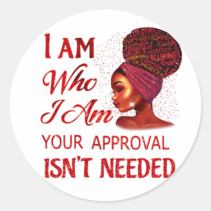Sticker Rond Je suis qui je suis votre approbation n'est pas n