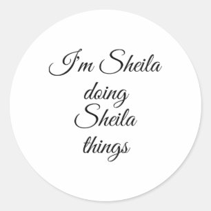 Sticker Rond Je suis Sheila Doing Sheila Things Drôle Anniversa