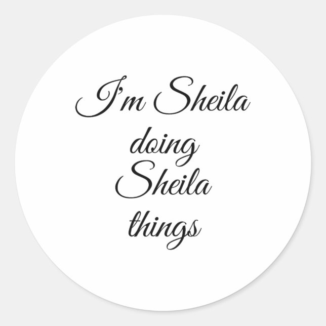 Sticker Rond Je suis Sheila Doing Sheila Things Drôle Anniversa (Devant)