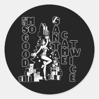 Sticker Rond Je suis si bon, Père Noël est venu deux fois