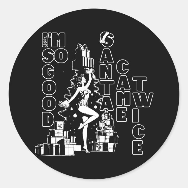 Sticker Rond Je suis si bon, Père Noël est venu deux fois (Devant)