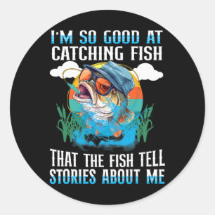 Sticker Rond Je suis si doué pour attraper du poisson que les p