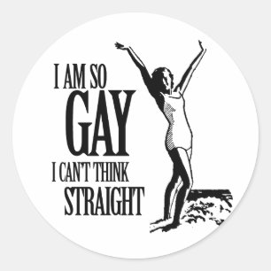 Sticker Rond Je suis si gay que je ne peux pas penser droit