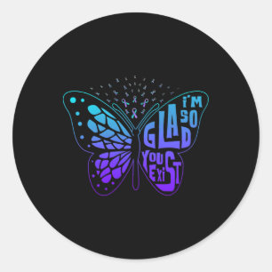 Sticker Rond Je suis si heureux que vous existiez avant le suic