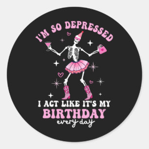 Sticker Rond Je suis tellement déprimé que j'agis comme si c'ét