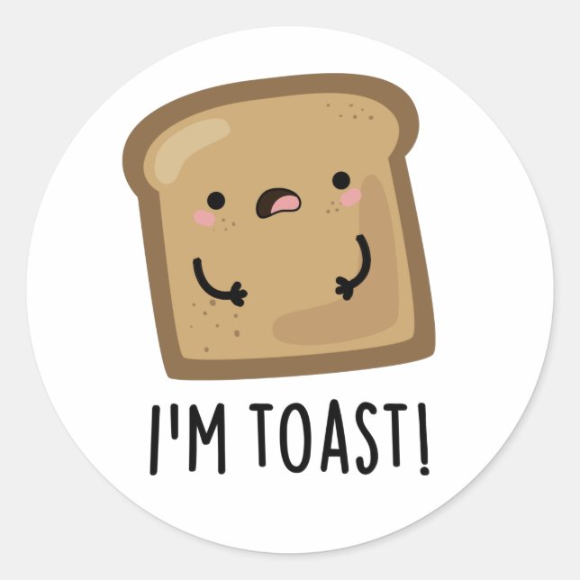 Sticker Rond Je suis Toast Funny Pun de Pain (Devant)