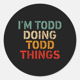 Sticker Rond Je suis Todd en train de faire des choses bizarres