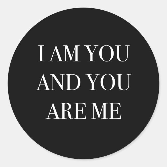 Sticker Rond Je Suis Toi Et Tu Es Moi (Devant)