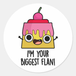 Sticker Rond Je suis ton plus grand flan amusant jeu de nourrit